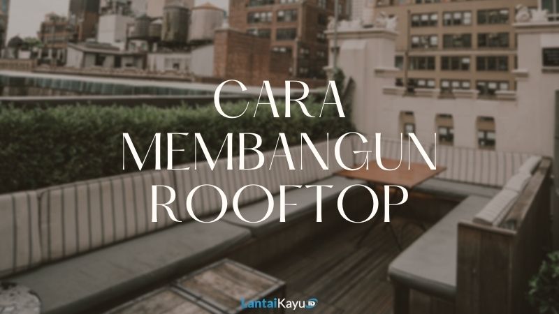 cara membangun rooftop