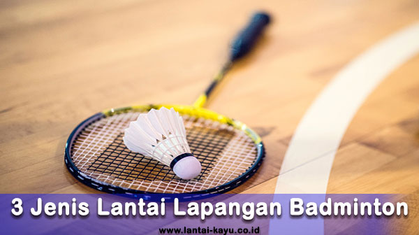 rekomendasi 3 jenis lantai badminton